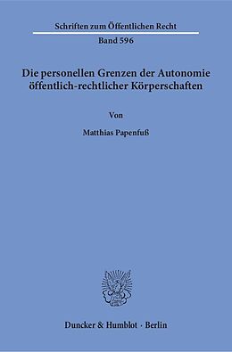 Kartonierter Einband Die personellen Grenzen der Autonomie öffentlich-rechtlicher Körperschaften. von Matthias Papenfuß