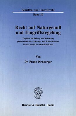Kartonierter Einband Recht auf Naturgenuß und Eingriffsregelung. von Franz Dirnberger