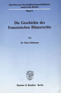 Kartonierter Einband Die Geschichte des französischen Bilanzrechts. von Hans Diekmann