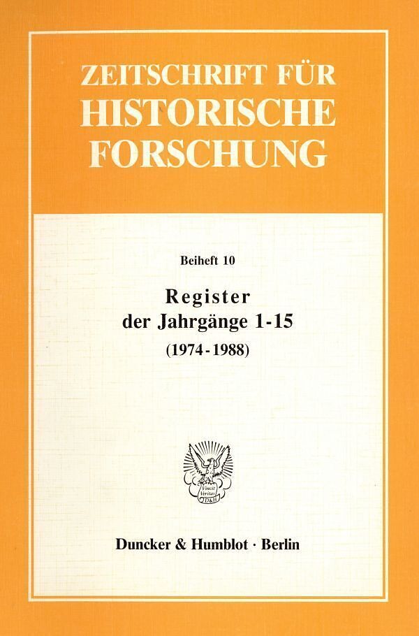 Register der Jahrgänge 1 - 15 der Zeitschrift für Historische Forschung (1974 - 1988).