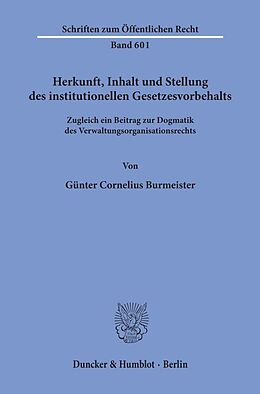 Kartonierter Einband Herkunft, Inhalt und Stellung des institutionellen Gesetzesvorbehalts. von Günter Cornelius Burmeister