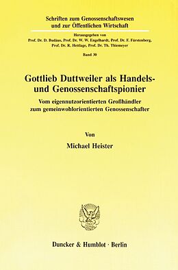 Kartonierter Einband Gottlieb Duttweiler als Handels- und Genossenschaftspionier. von Michael Heister