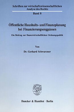 Kartonierter Einband Öffentliche Haushalts- und Finanzplanung bei Finanzierungsengpässen. von Gerhard Schwarzner