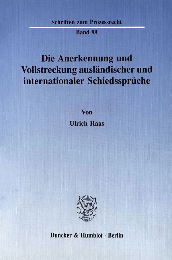 Die Anerkennung und Vollstreckung ausländischer und internationaler Schiedssprüche.