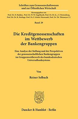 Kartonierter Einband Die Kreditgenossenschaften im Wettbewerb der Bankengruppen. von Reiner Selbach