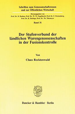 Kartonierter Einband Der Stufenverbund der ländlichen Warengenossenschaften in der Fusionskontrolle. von Claus Recktenwald