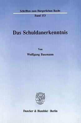 Kartonierter Einband Das Schuldanerkenntnis. von Wolfgang Baumann
