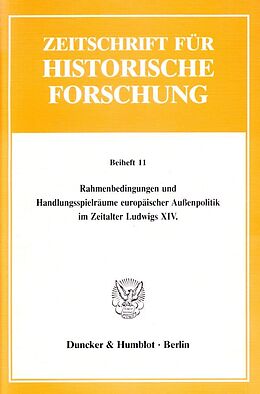 Kartonierter Einband Rahmenbedingungen und Handlungsspielräume europäischer Außenpolitik im Zeitalter Ludwigs XIV. von 
