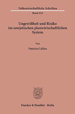 Kartonierter Einband Ungewißheit und Risiko im sowjetischen planwirtschaftlichen System. von Patricia Callies