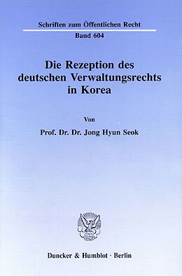 Kartonierter Einband Die Rezeption des deutschen Verwaltungsrechts in Korea. von Jong Hyun Seok
