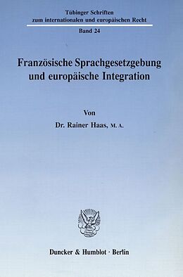 Kartonierter Einband Französische Sprachgesetzgebung und europäische Integration. von Rainer Haas