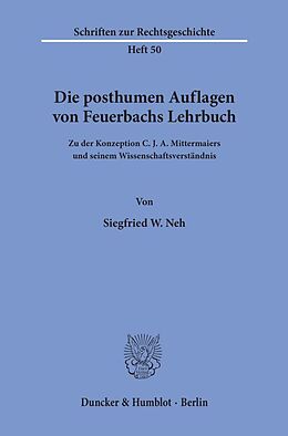 Kartonierter Einband Die posthumen Auflagen von Feuerbachs Lehrbuch. von Siegfried W. Neh