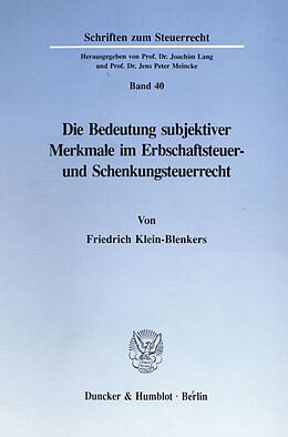 Kartonierter Einband Die Bedeutung subjektiver Merkmale im Erbschaftsteuer- und Schenkungsteuerrecht. von Friedrich Klein-Blenkers