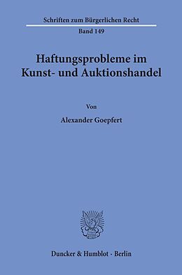 Kartonierter Einband Haftungsprobleme im Kunst- und Auktionshandel. von Alexander Goepfert