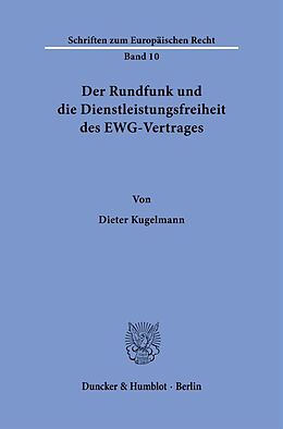 Kartonierter Einband Der Rundfunk und die Dienstleistungsfreiheit des EWG-Vertrages. von Dieter Kugelmann