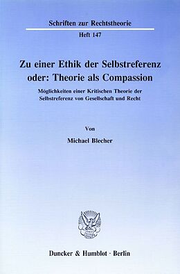 Kartonierter Einband Zu einer Ethik der Selbstreferenz oder: Theorie als Compassion. von Michael Blecher