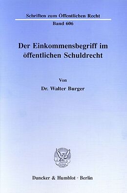 Kartonierter Einband Der Einkommensbegriff im öffentlichen Schuldrecht. von Walter Burger