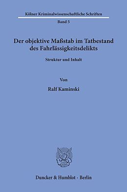 Kartonierter Einband Der objektive Maßstab im Tatbestand des Fahrlässigkeitsdelikts. von Ralf Kaminski