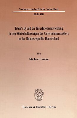 Kartonierter Einband Tobin's Q und die Investitionsentwicklung in den Wirtschaftszweigen des Unternehmenssektors in der Bundesrepublik Deutschland. von Michael Funke