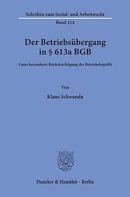 Kartonierter Einband Der Betriebsübergang in § 613a BGB. von Klaus Schwanda