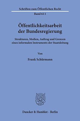 Kartonierter Einband Öffentlichkeitsarbeit der Bundesregierung. von Frank Schürmann