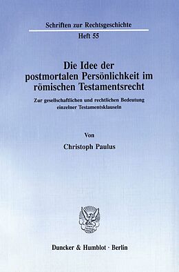 Kartonierter Einband Die Idee der postmortalen Persönlichkeit im römischen Testamentsrecht. von Christoph Paulus