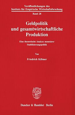 Kartonierter Einband Geldpolitik und gesamtwirtschaftliche Produktion. von Friedrich Kißmer