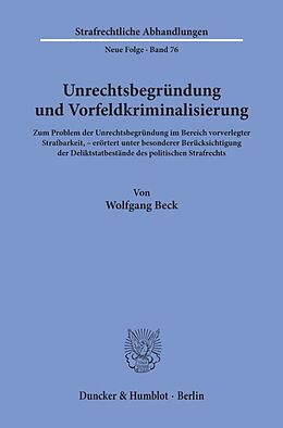Kartonierter Einband Unrechtsbegründung und Vorfeldkriminalisierung. von Wolfgang Beck