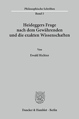 Kartonierter Einband Heideggers Frage nach dem Gewährenden und die exakten Wissenschaften. von Ewald Richter