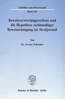 Kartonierter Einband Beweisverwertungsverbote und die Hypothese rechtmäßiger Beweiserlangung im Strafprozeß. von Svenja Schröder