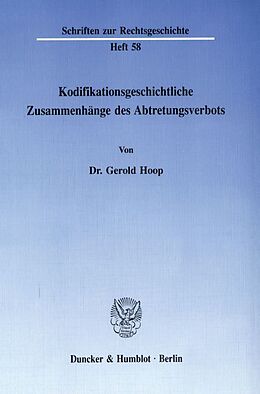 Kartonierter Einband Kodifikationsgeschichtliche Zusammenhänge des Abtretungsverbots. von Gerold Hoop