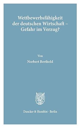 Kartonierter Einband Wettbewerbsfähigkeit der deutschen Wirtschaft - Gefahr im Verzug? von Norbert Berthold
