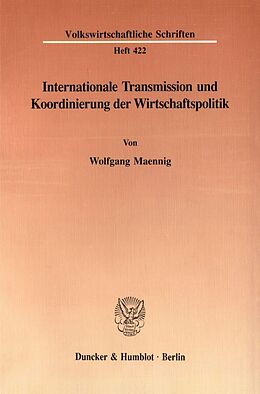 Kartonierter Einband Internationale Transmission und Koordinierung der Wirtschaftspolitik. von Wolfgang Maennig