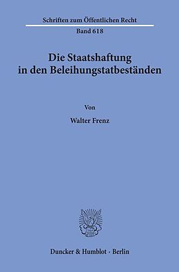 Kartonierter Einband Die Staatshaftung in den Beleihungstatbeständen. von Walter Frenz