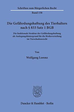 Kartonierter Einband Die Gefährdungshaftung des Tierhalters nach § 833 Satz 1 BGB. von Wolfgang Lorenz