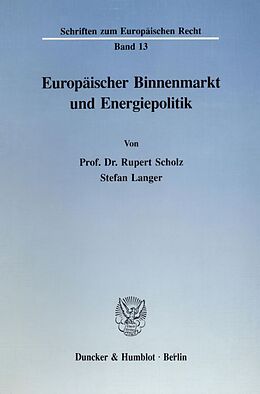 Kartonierter Einband Europäischer Binnenmarkt und Energiepolitik. von Rupert Scholz, Stefan Langer