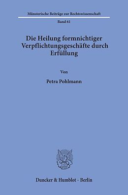 Kartonierter Einband Die Heilung formnichtiger Verpflichtungsgeschäfte durch Erfüllung. von Petra Pohlmann