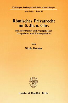 Kartonierter Einband Römisches Privatrecht im 5. Jh. n. Chr. von Nicole Kreuter