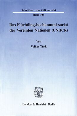 Kartonierter Einband Das Flüchtlingshochkommissariat der Vereinten Nationen (UNHCR). von Volker Türk