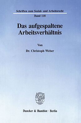 Kartonierter Einband Das aufgespaltene Arbeitsverhältnis. von Christoph Weber