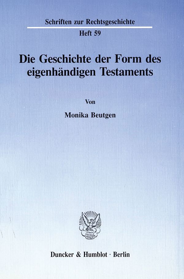 Die Geschichte der Form des eigenhändigen Testaments.