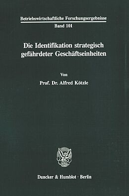 Kartonierter Einband Die Identifikation strategisch gefährdeter Geschäftseinheiten. von Alfred Kötzle