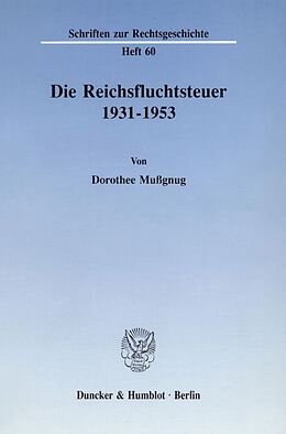 Kartonierter Einband Die Reichsfluchtsteuer 1931 - 1953. von Dorothee Mußgnug