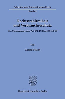 Kartonierter Einband Rechtswahlfreiheit und Verbraucherschutz. von Gerald Mäsch