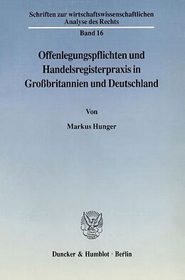 Kartonierter Einband Offenlegungspflichten und Handelsregisterpraxis in Großbritannien und Deutschland. von Markus Hunger