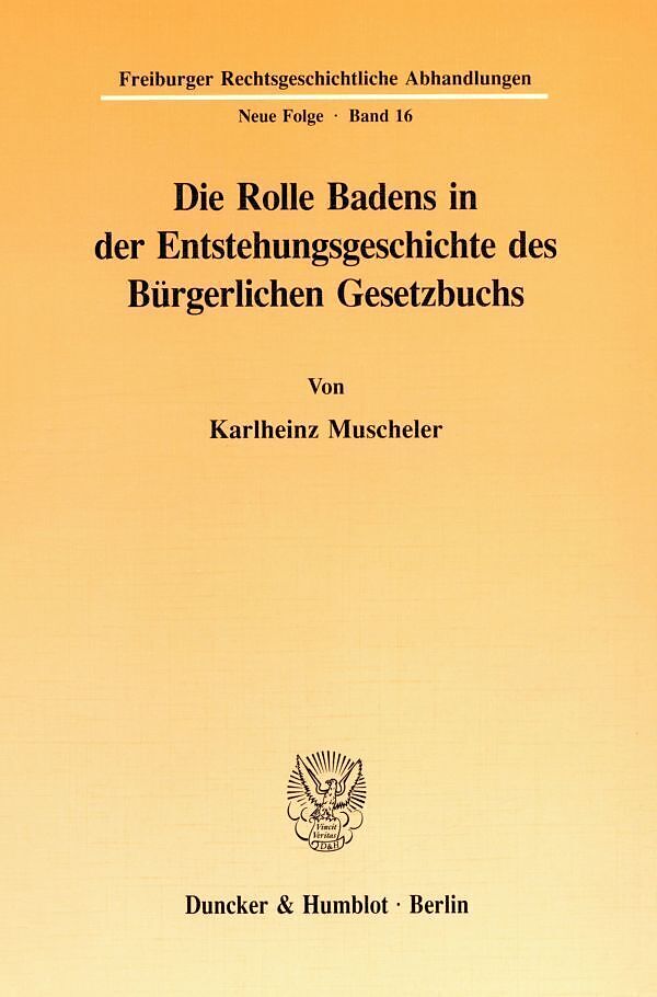 Die Rolle Badens in der Entstehungsgeschichte des Bürgerlichen Gesetzbuchs.