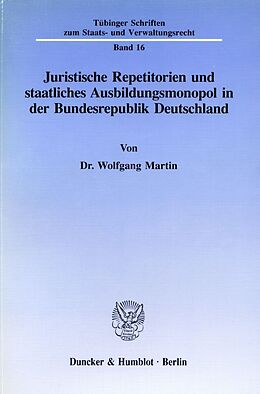 Kartonierter Einband Juristische Repetitorien und staatliches Ausbildungsmonopol in der Bundesrepublik Deutschland. von Wolfgang Martin