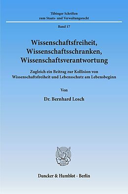 Kartonierter Einband Wissenschaftsfreiheit, Wissenschaftsschranken, Wissenschaftsverantwortung. von Bernhard Losch