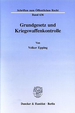 Kartonierter Einband Grundgesetz und Kriegswaffenkontrolle. von Volker Epping
