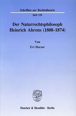 Kartonierter Einband Der Naturrechtsphilosoph Heinrich Ahrens (1808 - 1874). von Evi Herzer